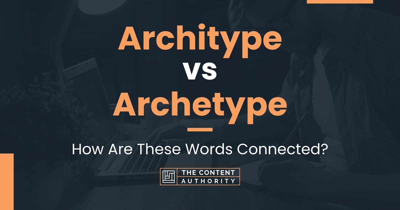 Architype vs Archetype: How Are These Words Connected?