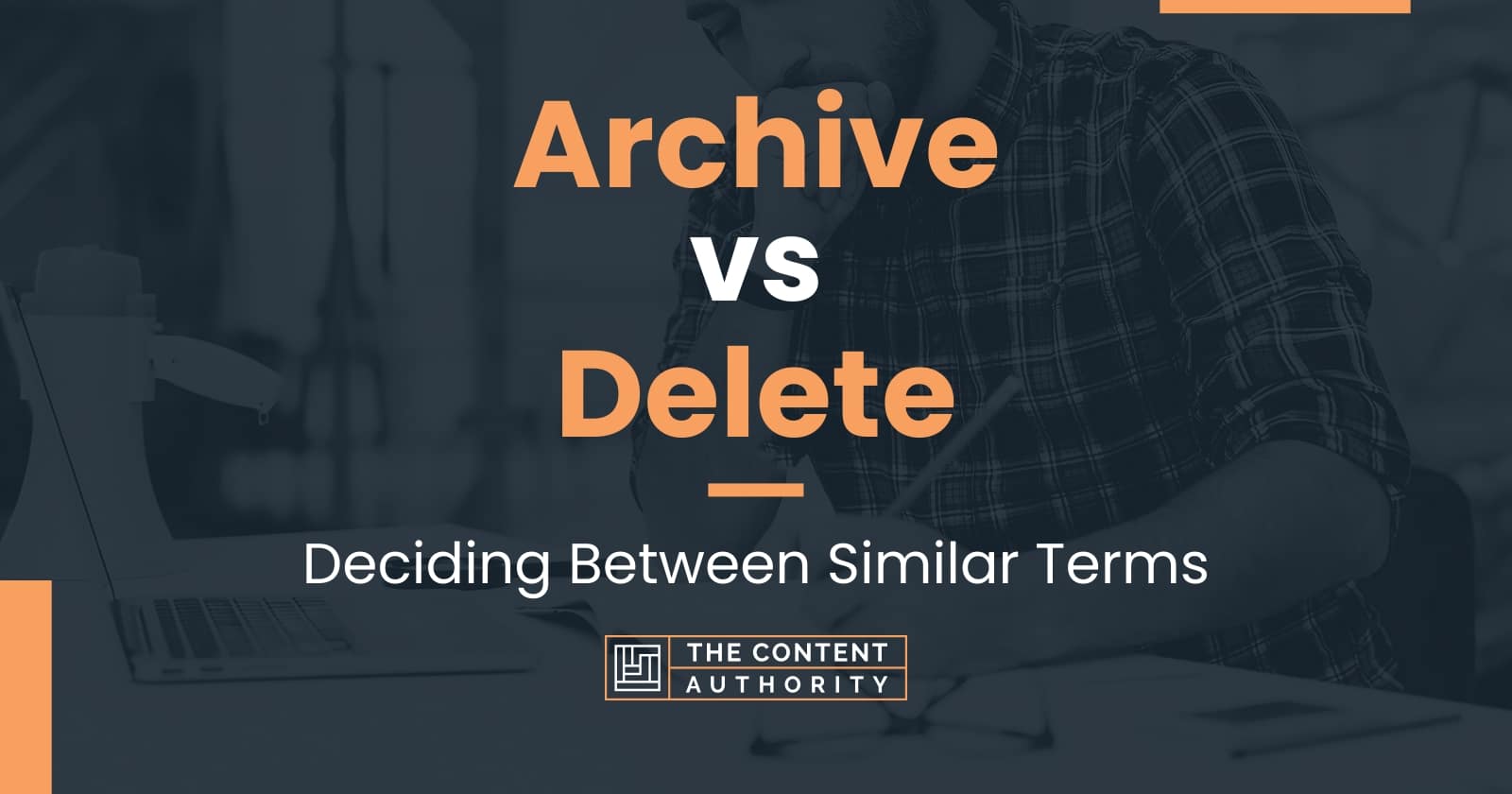 Archive vs Delete: Deciding Between Similar Terms