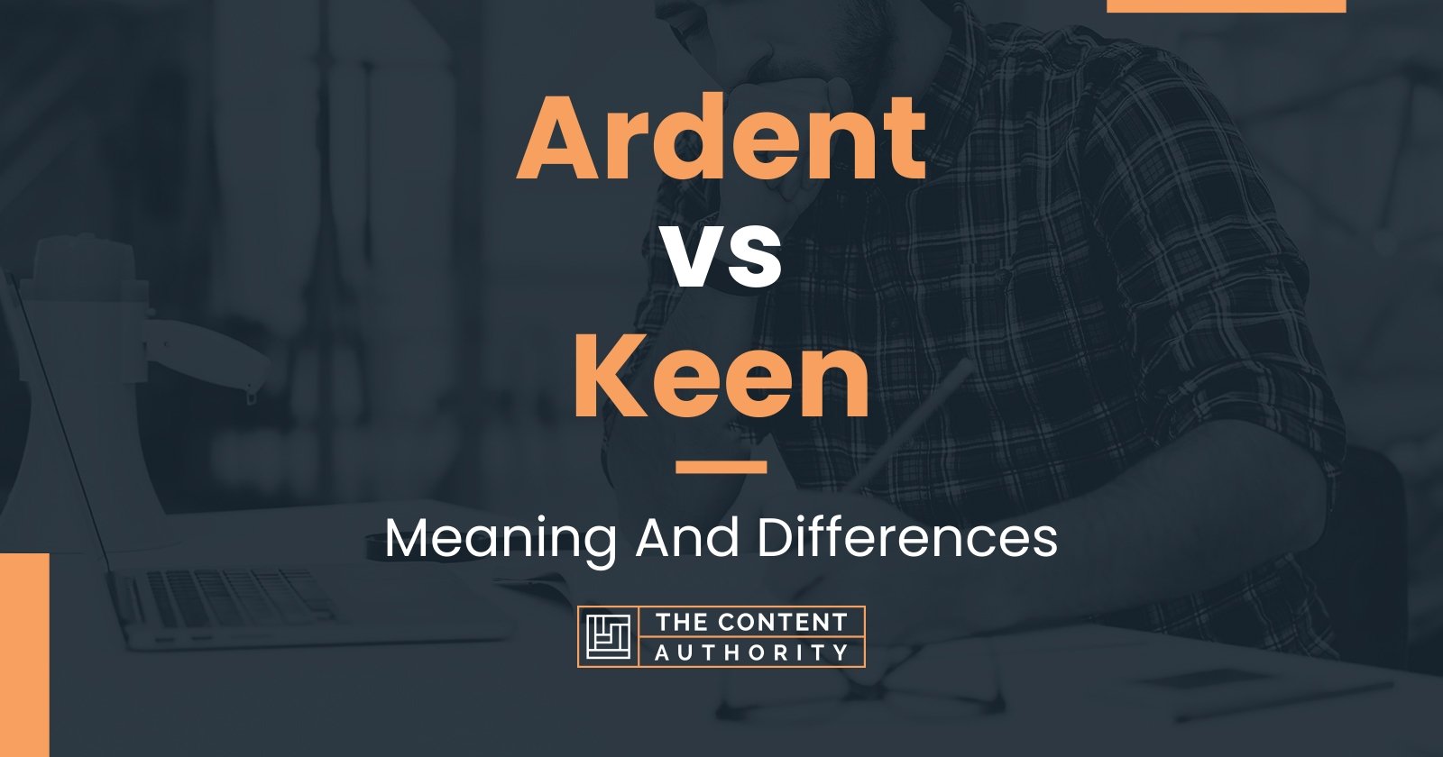 Ardent vs Keen: Meaning And Differences