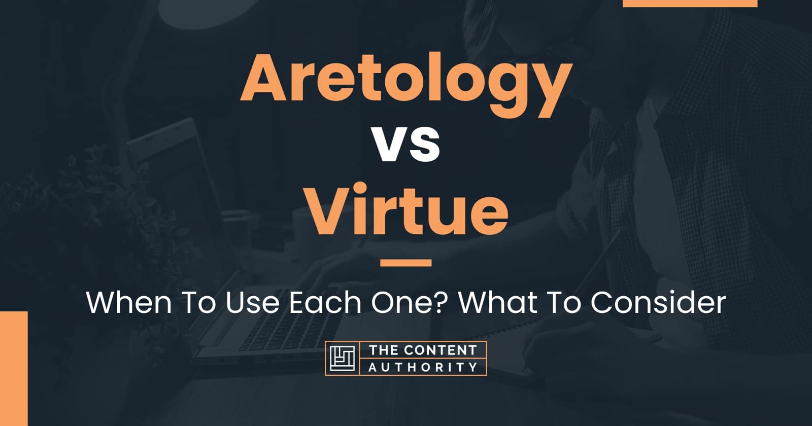 Aretology vs Virtue: When To Use Each One? What To Consider