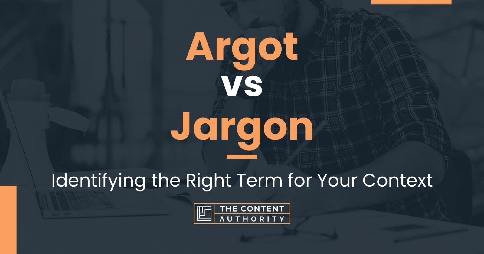 Argot vs Jargon Identifying the Right Term for Your Context