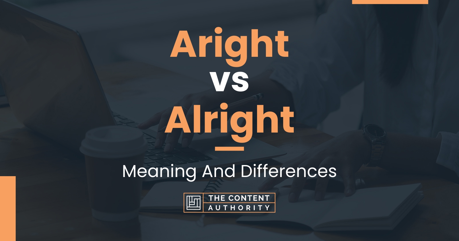 Aright vs Alright: Meaning And Differences