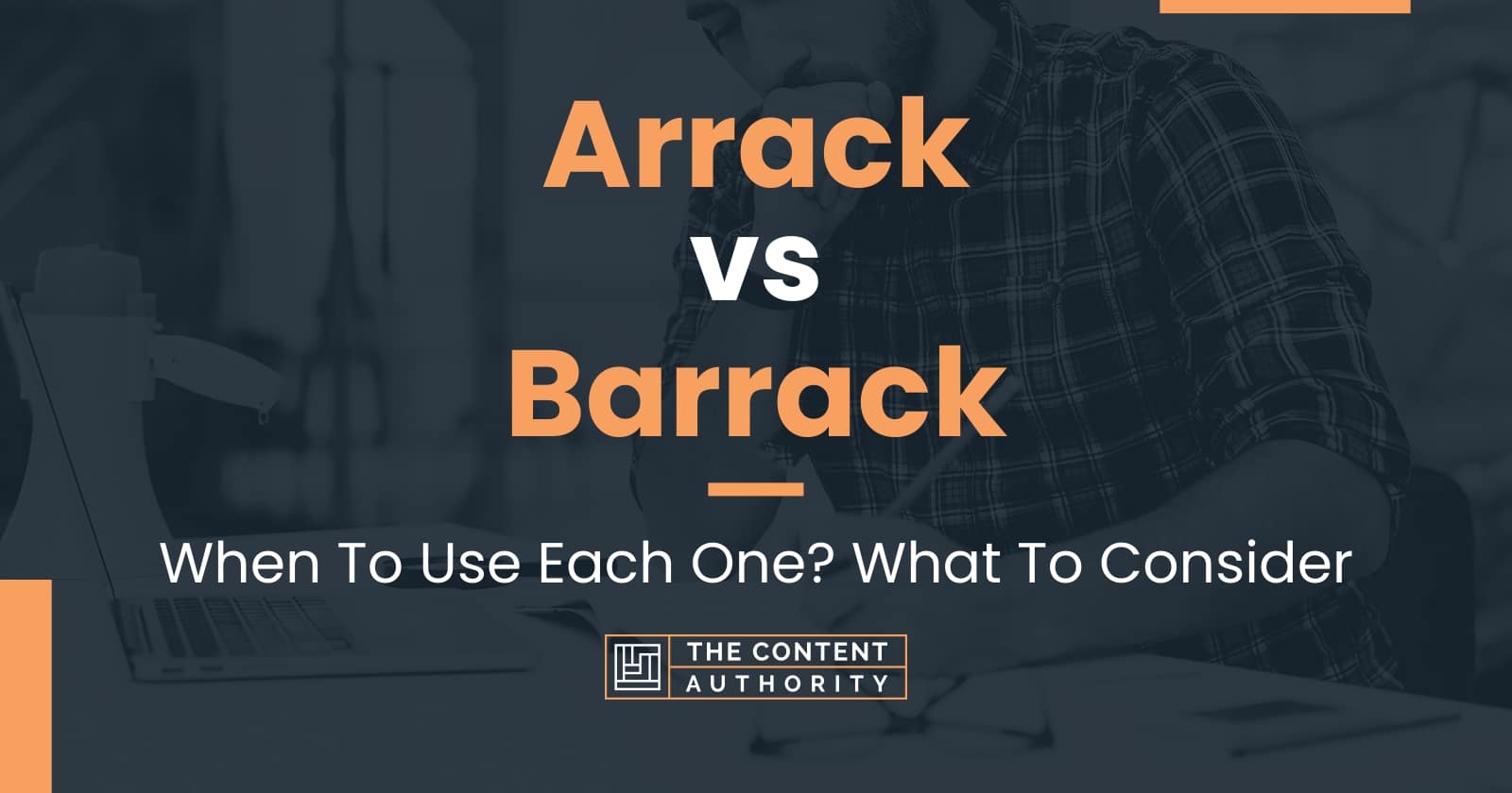 Arrack vs Barrack: When To Use Each One? What To Consider