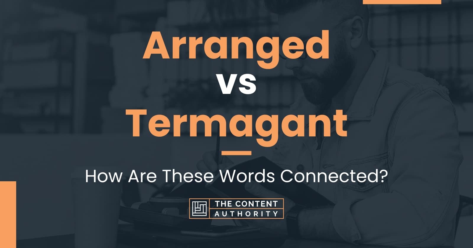 arranged-vs-termagant-how-are-these-words-connected