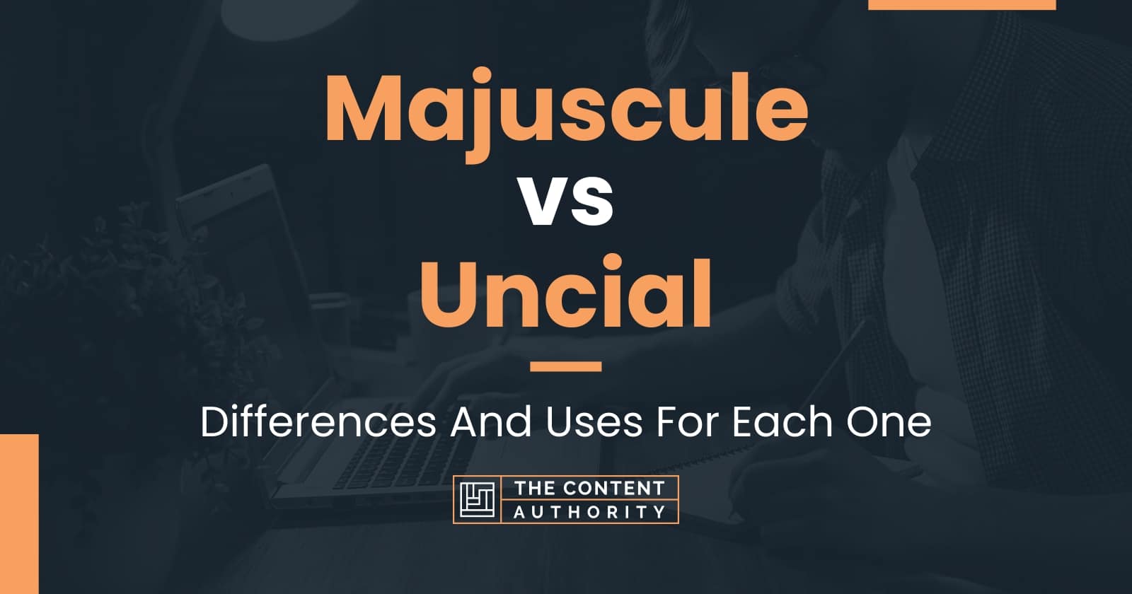 Majuscule vs Uncial: Differences And Uses For Each One