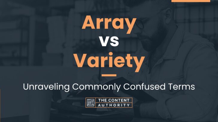 Array vs Variety: Unraveling Commonly Confused Terms