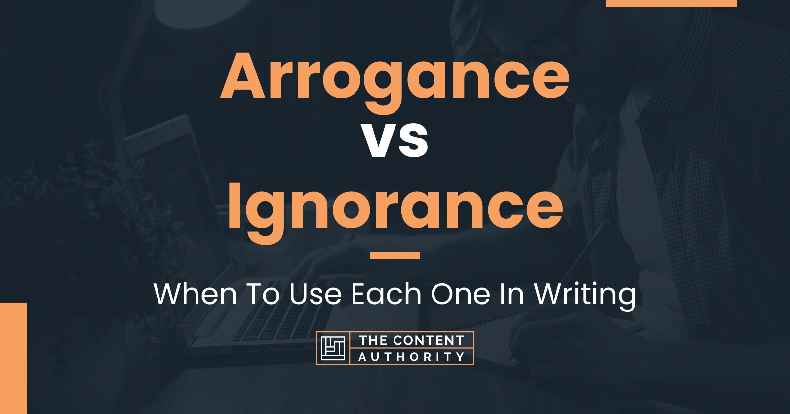 Arrogance vs Ignorance: When To Use Each One In Writing