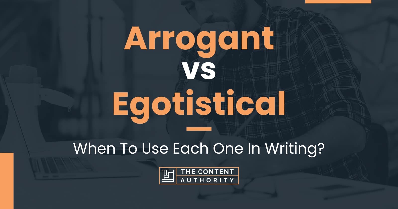 arrogant-vs-egotistical-when-to-use-each-one-in-writing