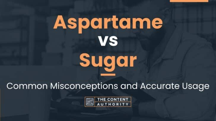 Aspartame vs Sugar: Common Misconceptions and Accurate Usage