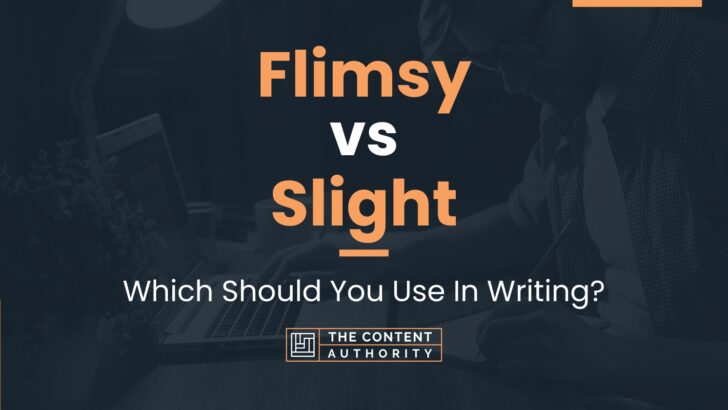 Flimsy vs Slight: Which Should You Use In Writing?