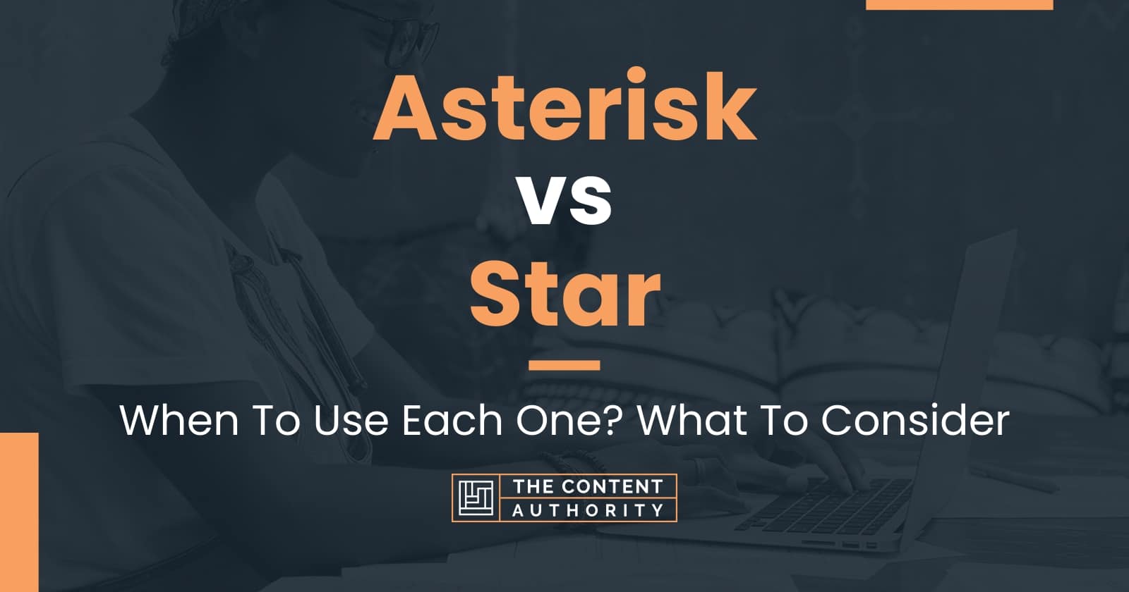 Asterisk vs Star: When To Use Each One? What To Consider