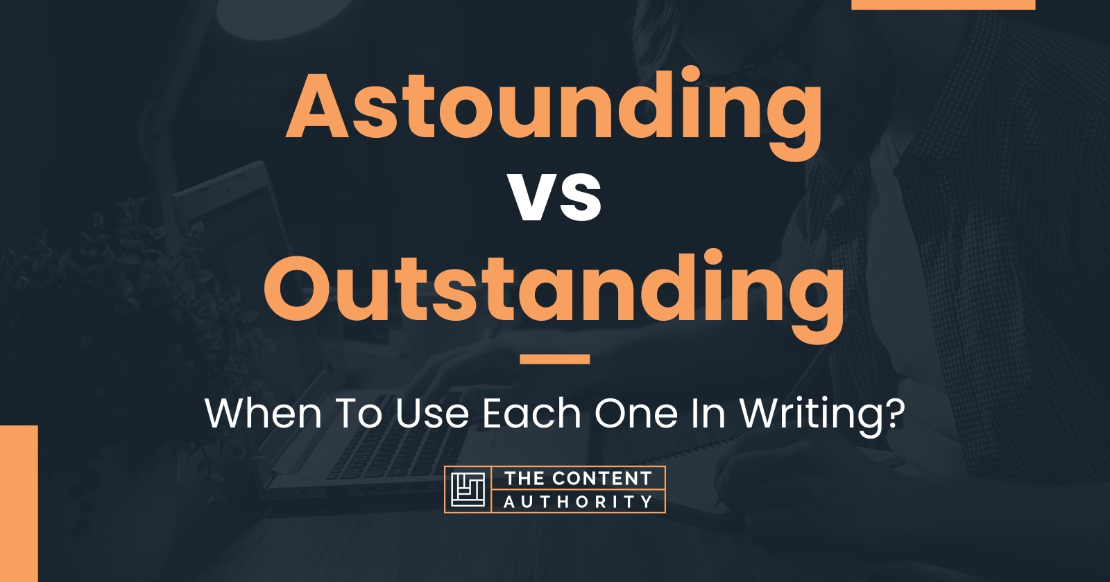 Astounding vs Outstanding: When To Use Each One In Writing?