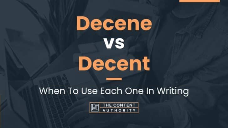Decene vs Decent: When To Use Each One In Writing