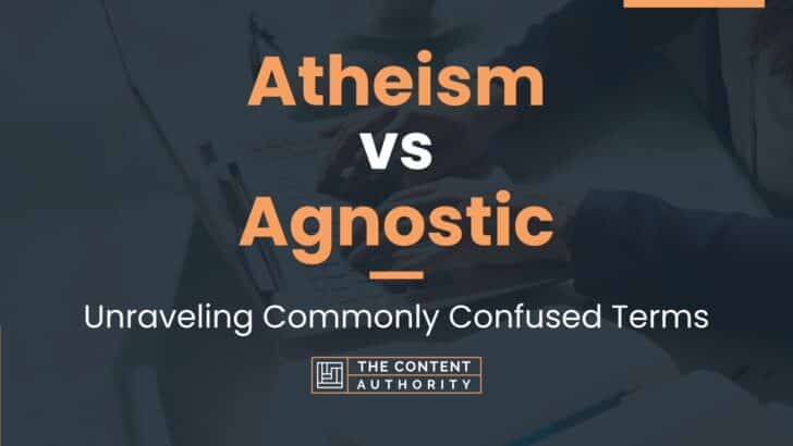 Atheism vs Agnostic: Unraveling Commonly Confused Terms