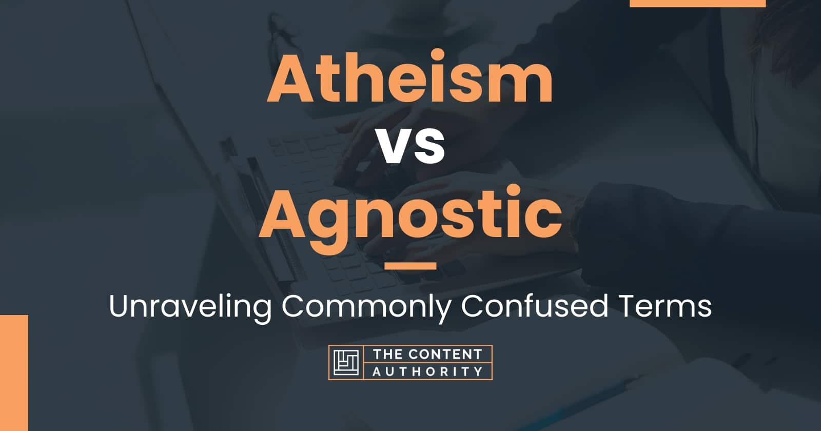 Atheism Vs Agnostic Unraveling Commonly Confused Terms