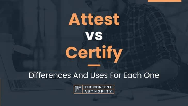 Attest vs Certify: Differences And Uses For Each One