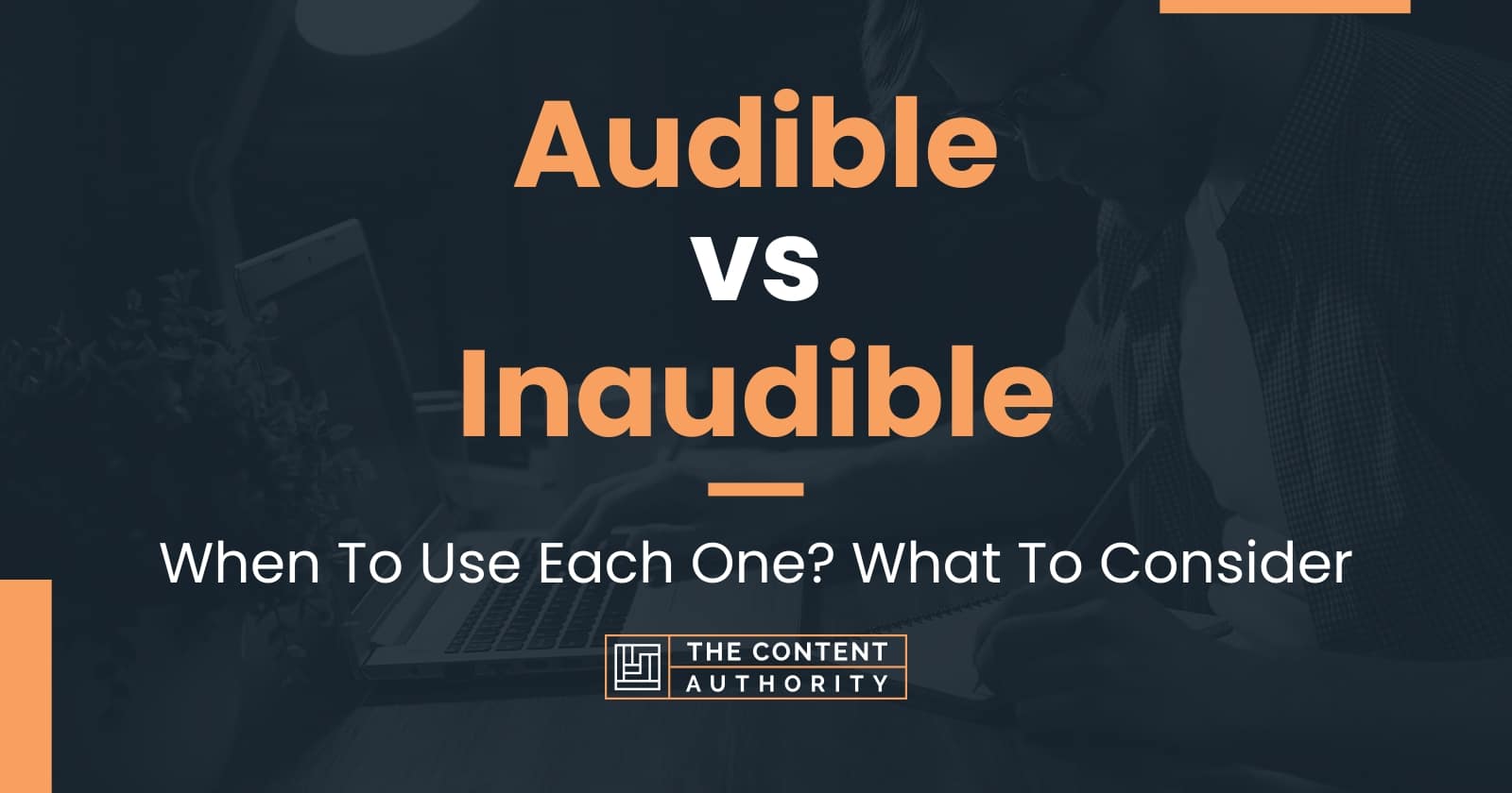 Audible vs Inaudible: When To Use Each One? What To Consider