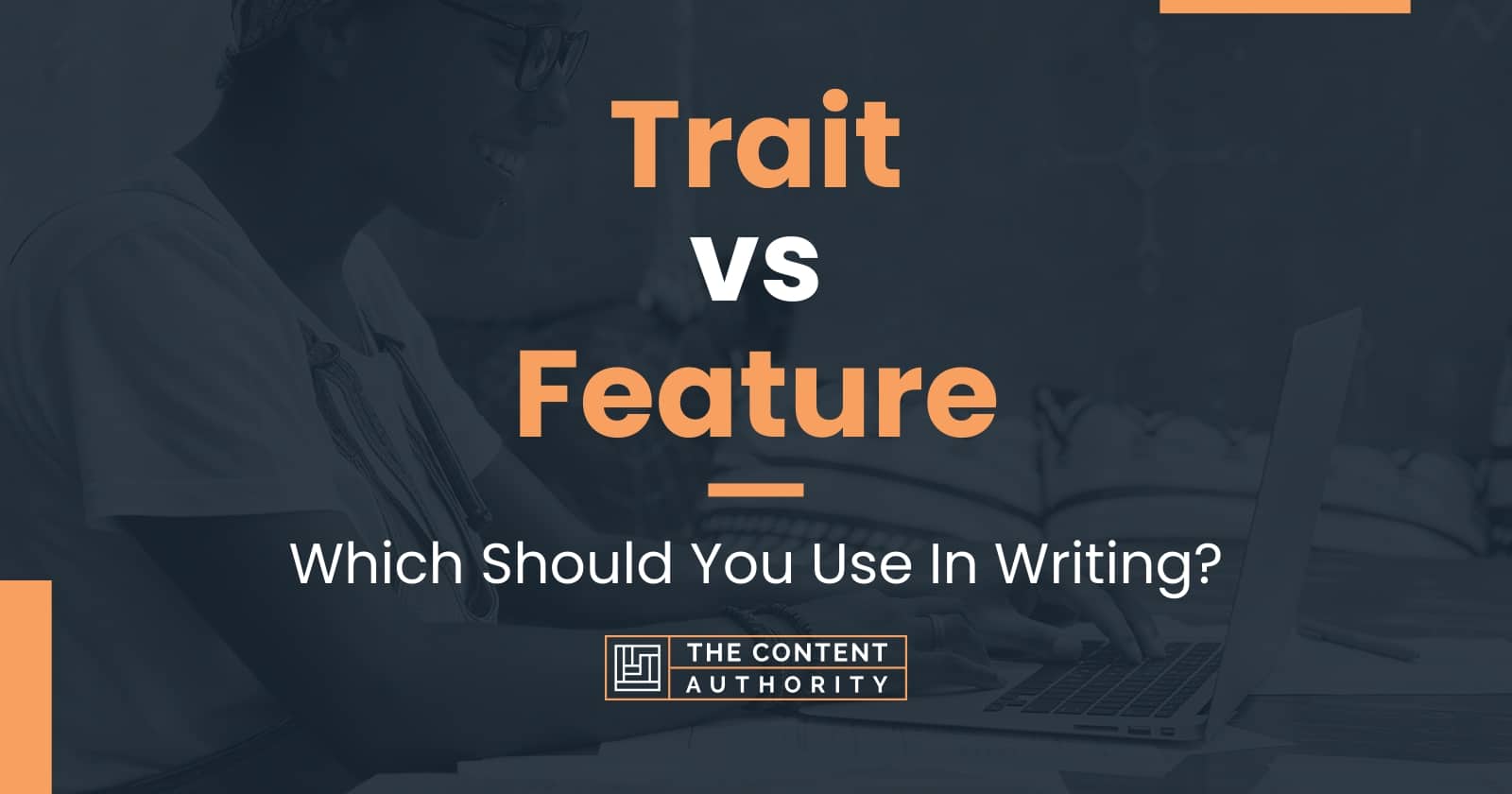 trait-vs-feature-which-should-you-use-in-writing