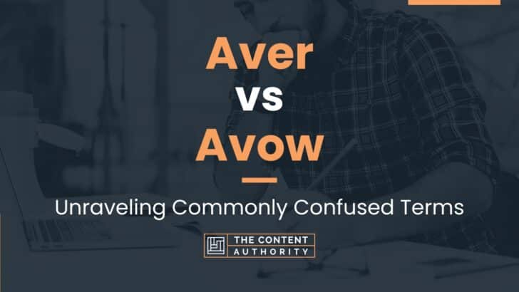 Aver vs Avow: Unraveling Commonly Confused Terms