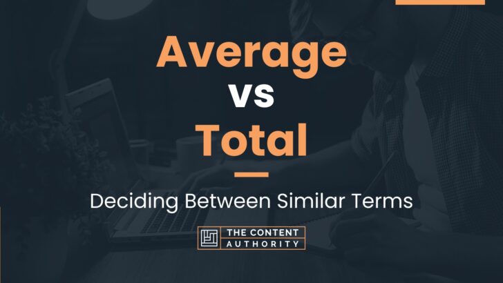 average-vs-total-deciding-between-similar-terms