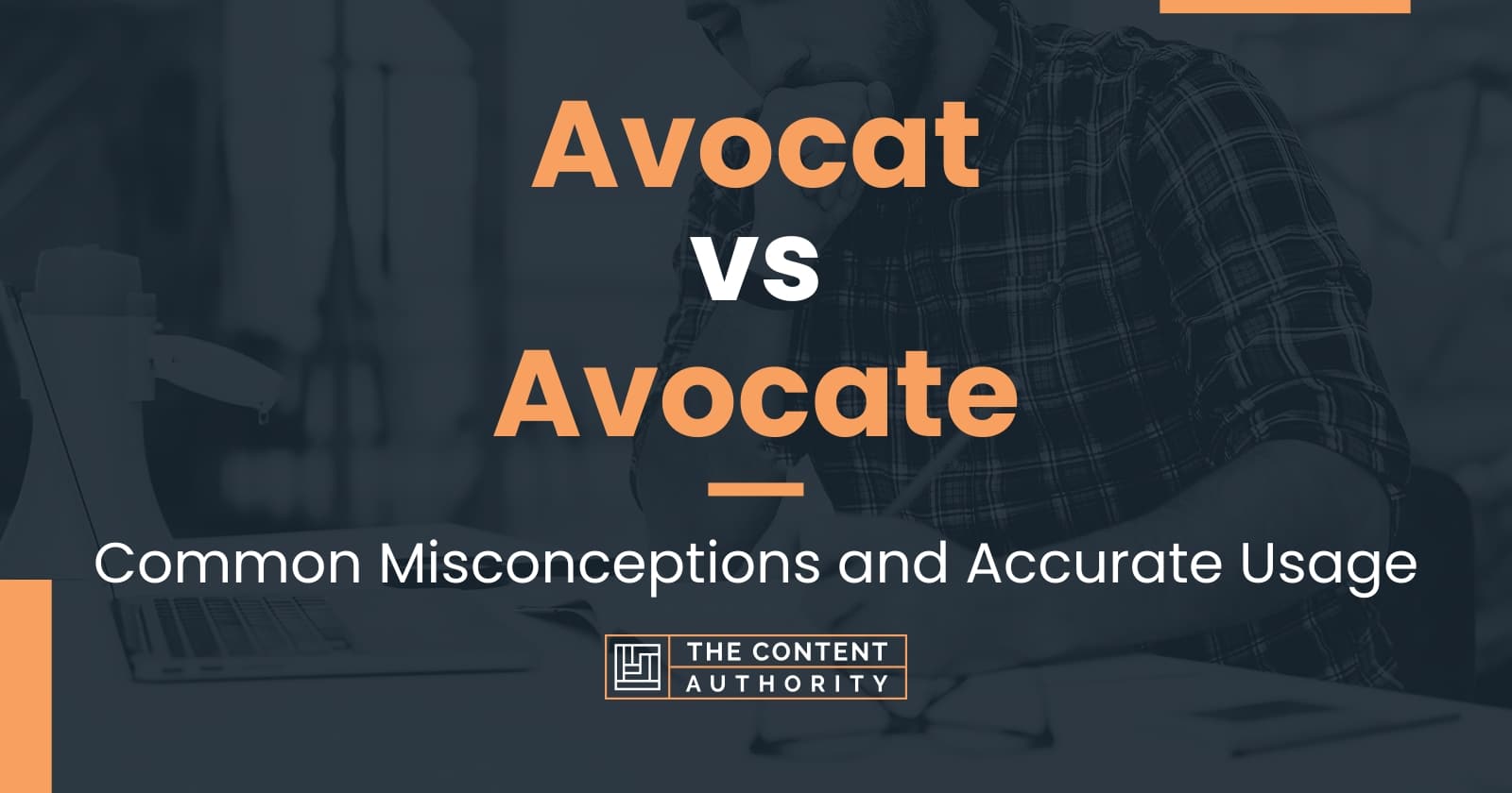 Avocat vs Avocate: Common Misconceptions and Accurate Usage