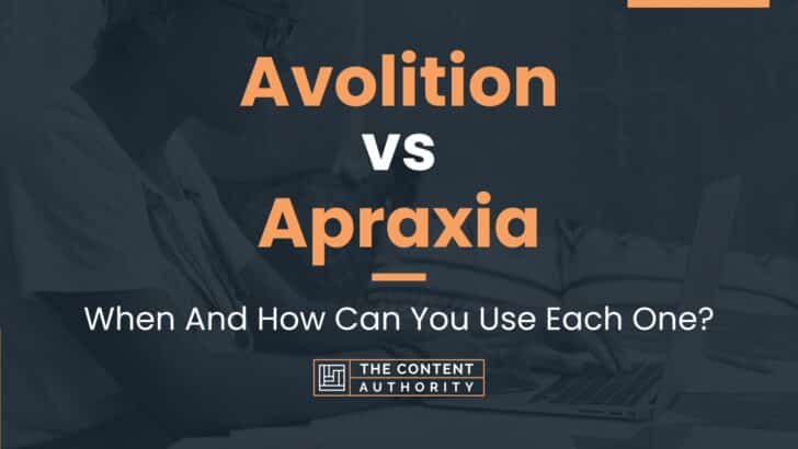 Avolition vs Apraxia: When And How Can You Use Each One?