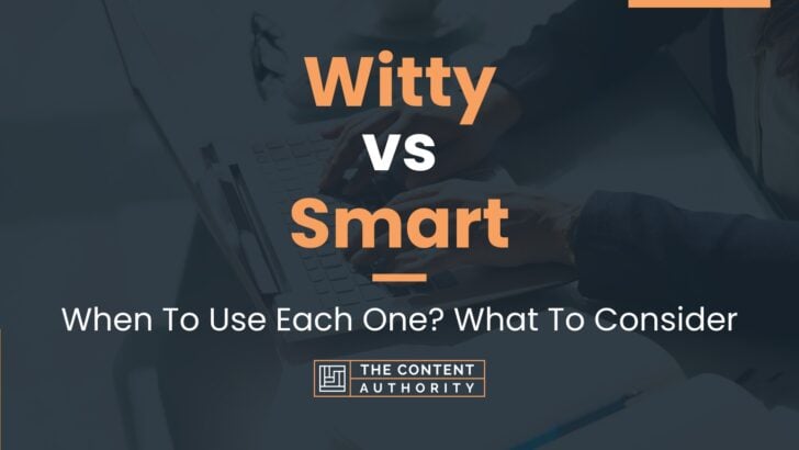 witty-vs-smart-when-to-use-each-one-what-to-consider