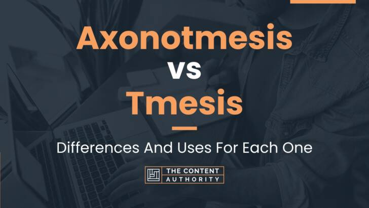 Axonotmesis vs Tmesis: Differences And Uses For Each One