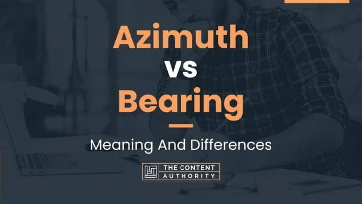Azimuth vs Bearing: Meaning And Differences