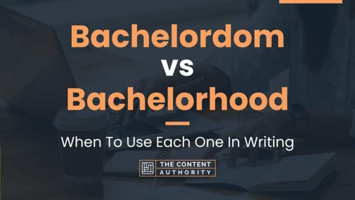 Bachelordom vs Bachelorhood: When To Use Each One In Writing
