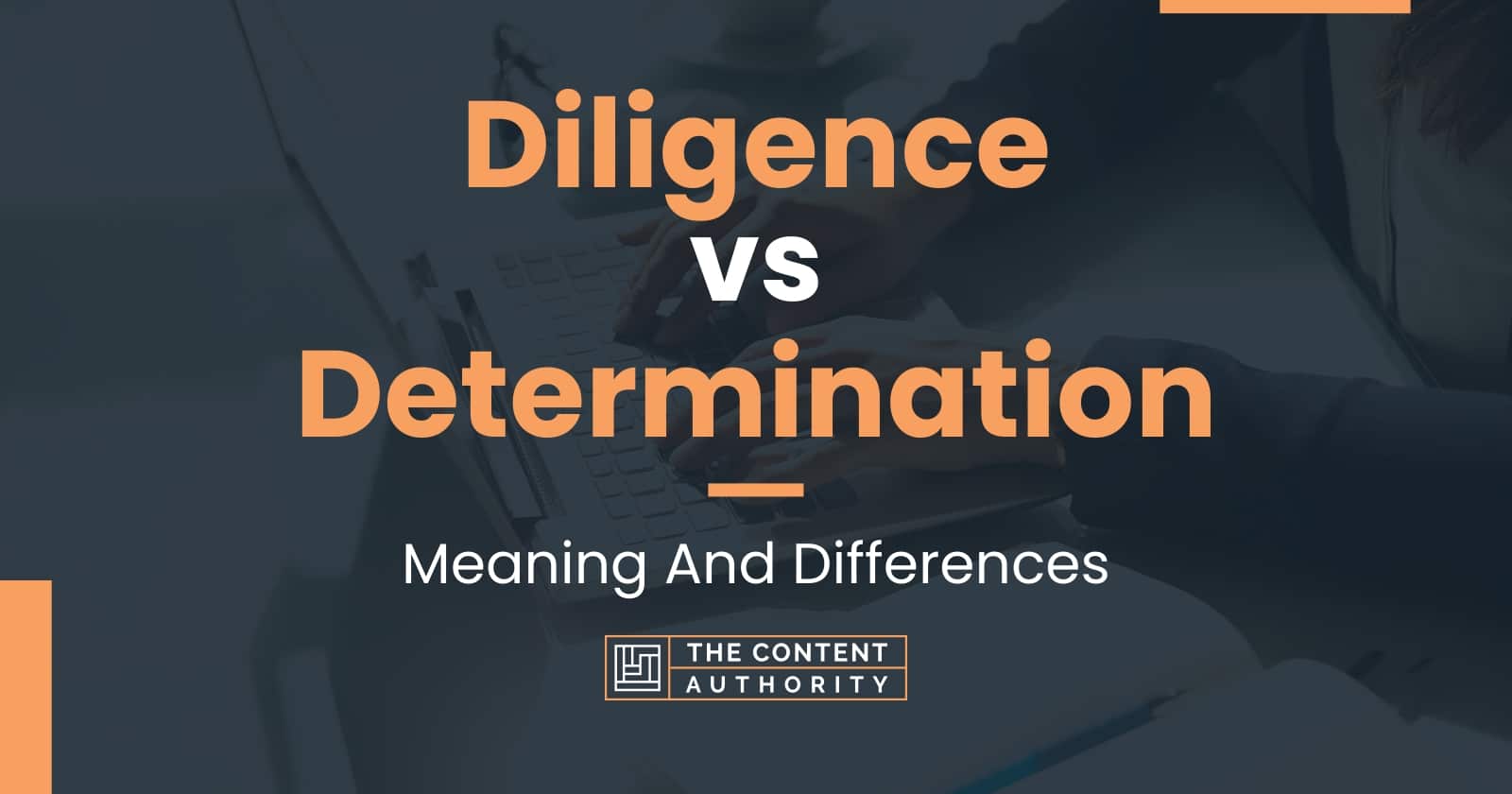 Diligence vs Determination: Meaning And Differences