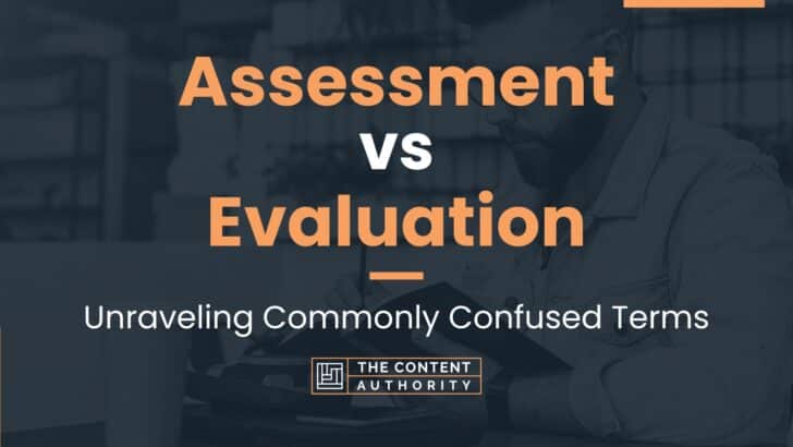 Assessment vs Evaluation: Unraveling Commonly Confused Terms