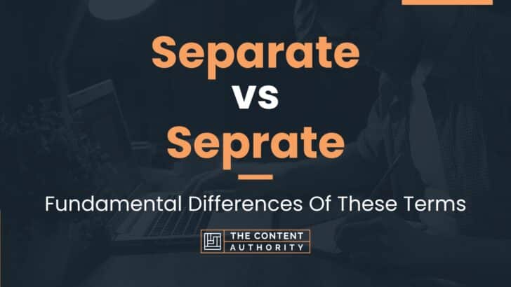 separate-vs-seprate-fundamental-differences-of-these-terms