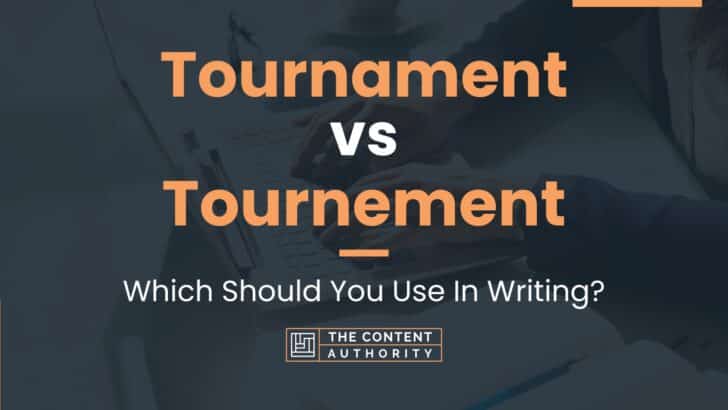 Tournament vs Tournement: Which Should You Use In Writing?