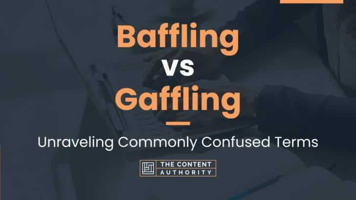 Baffling vs Gaffling: Unraveling Commonly Confused Terms