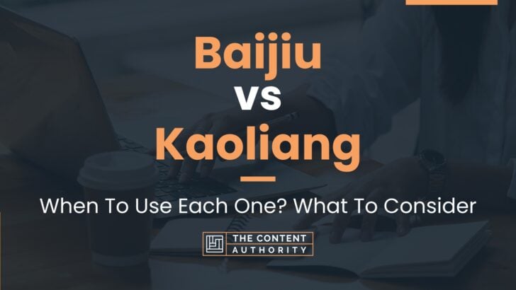 Baijiu vs Kaoliang: When To Use Each One? What To Consider