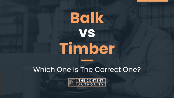 Balk vs Timber: Which One Is The Correct One?
