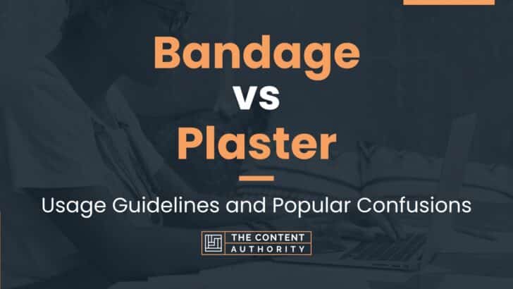 Bandage vs Plaster: Usage Guidelines and Popular Confusions