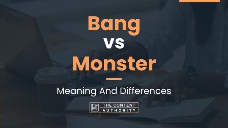 bang-vs-monster-meaning-and-differences