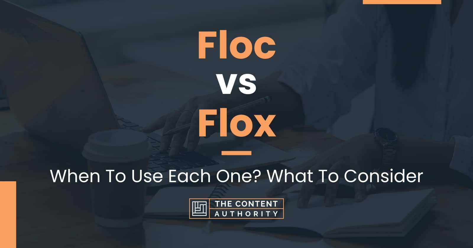 Floc vs Flox: When To Use Each One? What To Consider