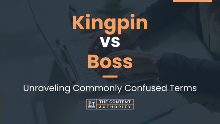 Kingpin vs Boss: Unraveling Commonly Confused Terms