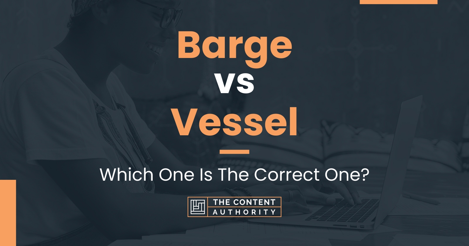 Barge vs Vessel: Which One Is The Correct One?