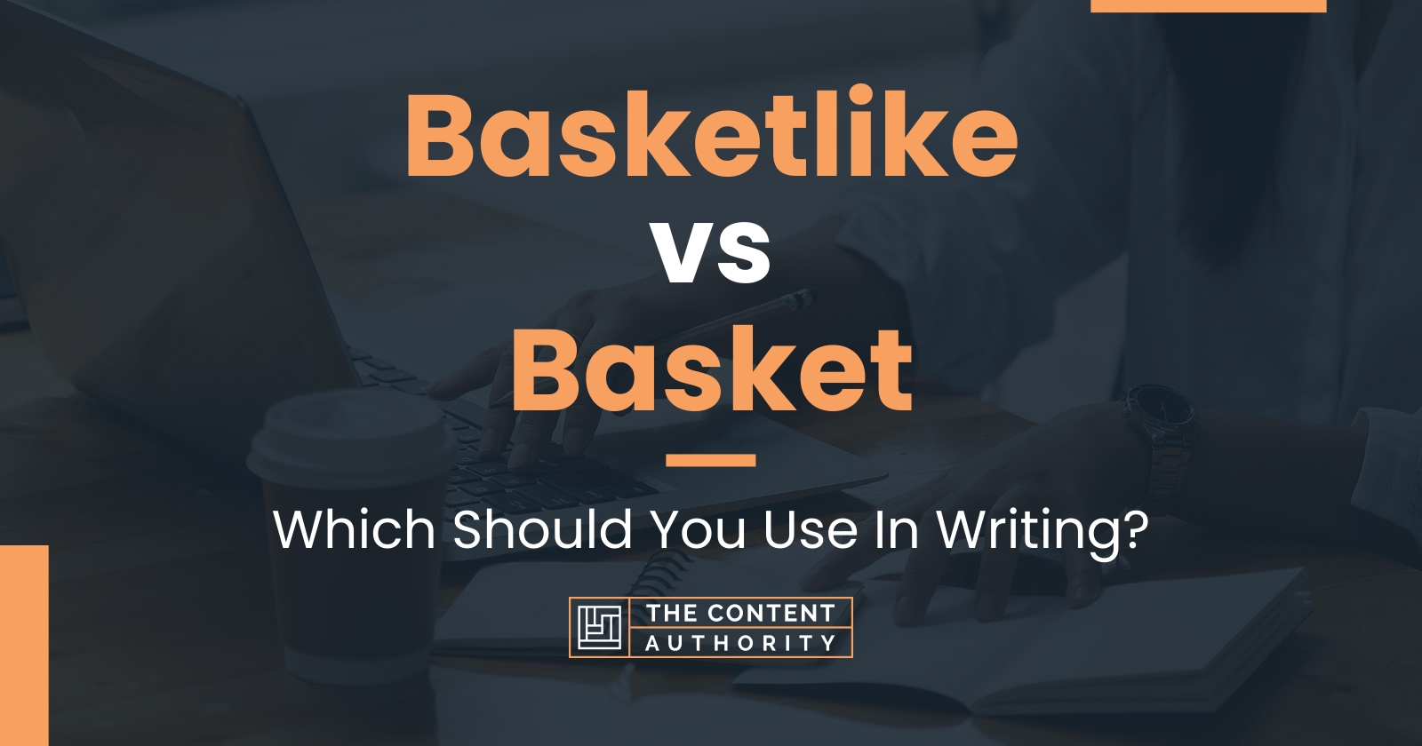 Basketlike vs Basket Which Should You Use In Writing?