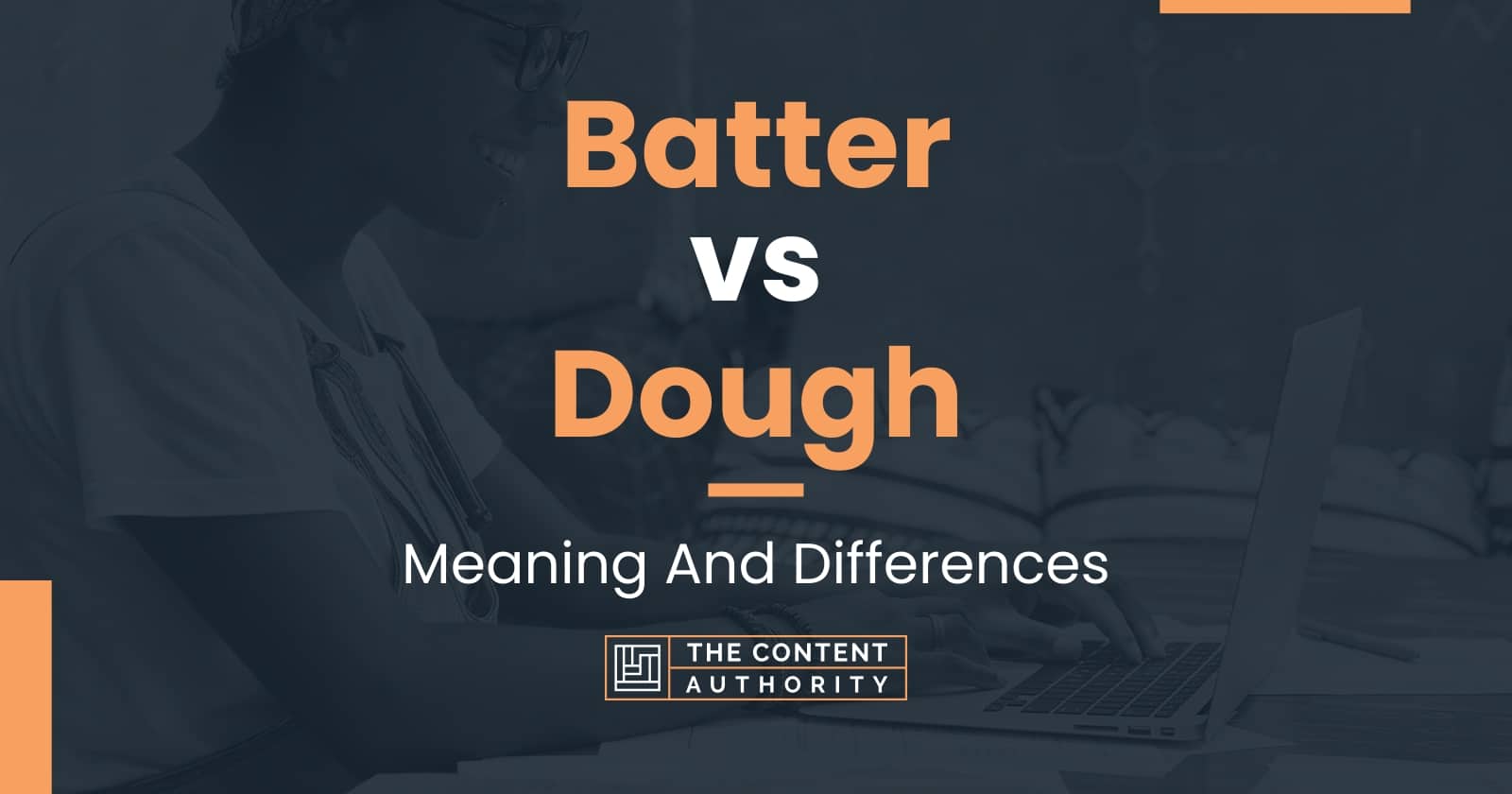 Batter vs Dough Meaning And Differences