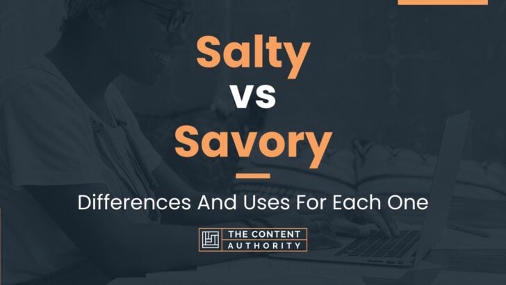 Salty vs Savory: Differences And Uses For Each One