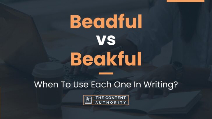 Beadful vs Beakful: When To Use Each One In Writing?