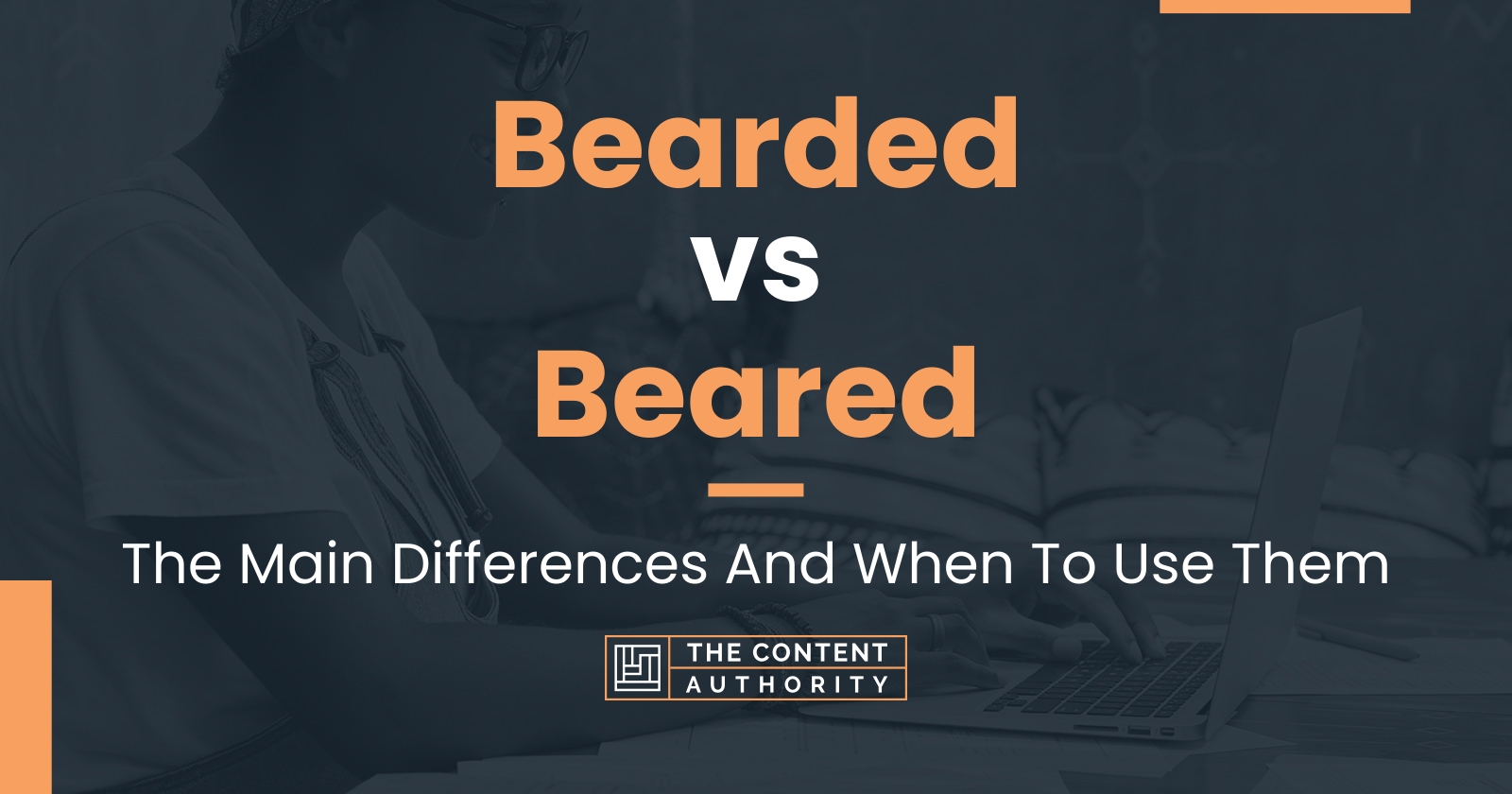 Bearded vs Beared: The Main Differences And When To Use Them