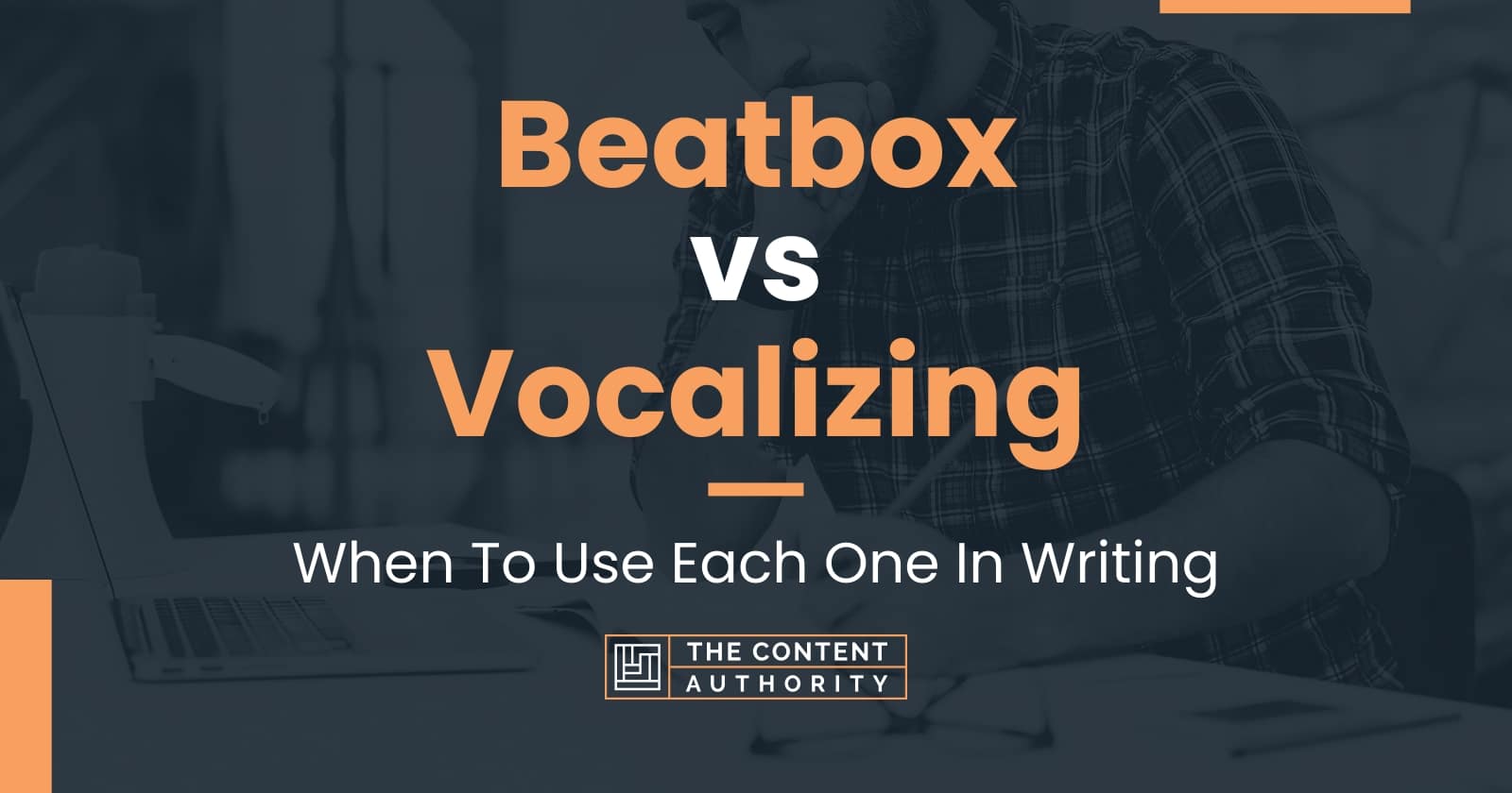 Beatbox vs Vocalizing When To Use Each One In Writing