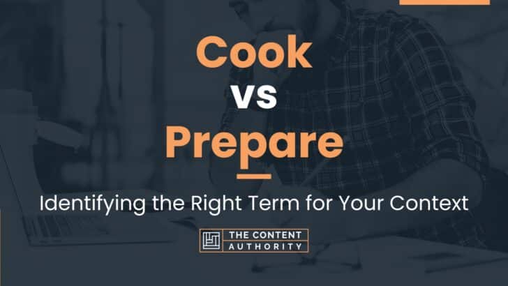 Cook vs Prepare: Identifying the Right Term for Your Context