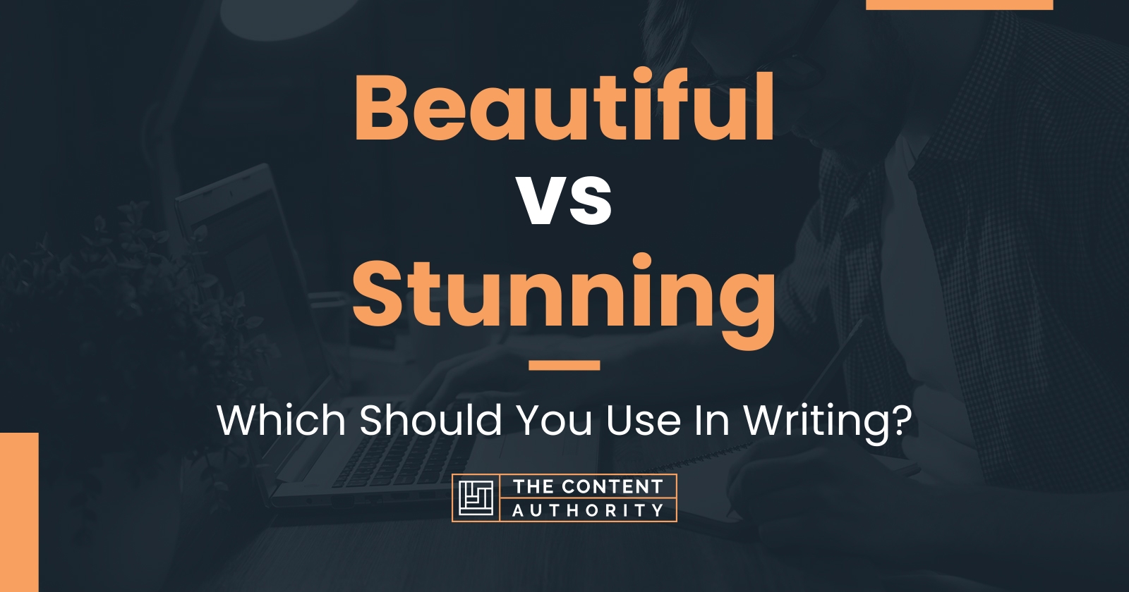 Beautiful vs Stunning: Which Should You Use In Writing?